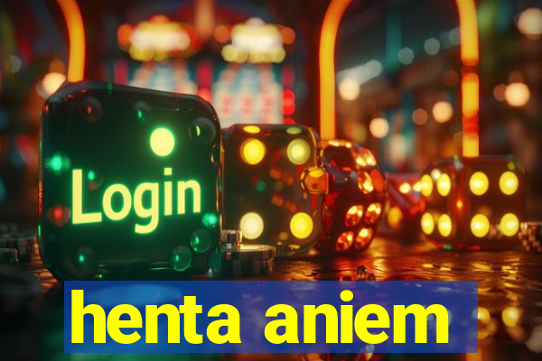 henta aniem